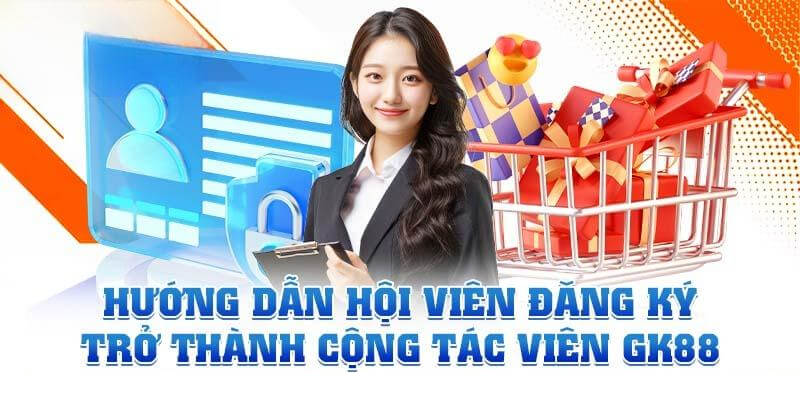 Hướng dẫn 5 bước đăng ký trở thành cộng tác viên GK88
